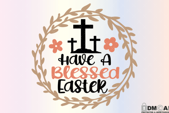 Have a Blessed Easter Svg PNG and Print Templates