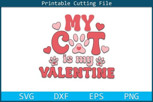 My Cat is My Valentine SVG PNG File for Crafts