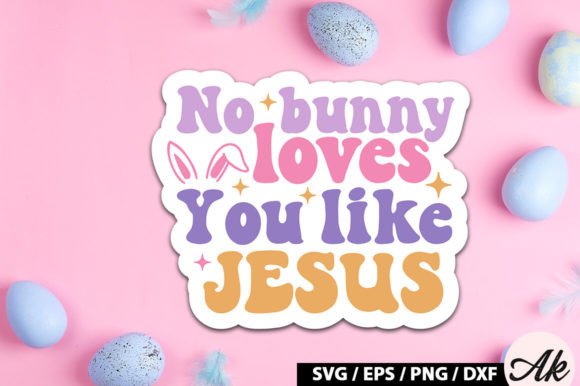 No Bunny Loves You Like Jesus Retro Stic & Crafts