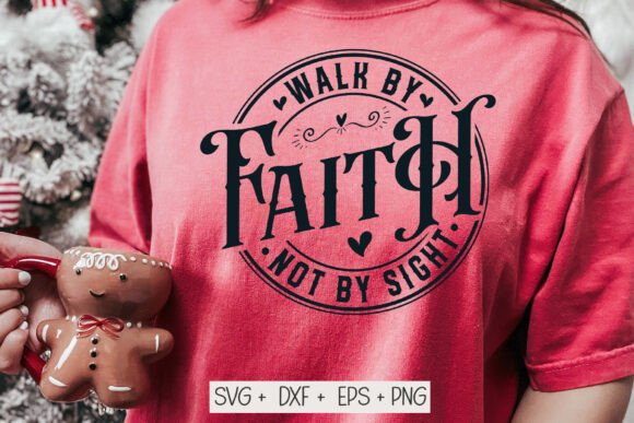 Walk by Faith Not by Sight Faith Svg Crafts